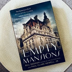 Empty Mansions The Mysterious Life of Huguette Clark by Bill Dedman Paul Newell